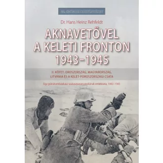 Aknavetővel a keleti fronton, 1943-1945 - II. kötet
