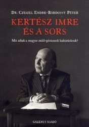   Kertész Imre és a sors - Mit adtak a magyar zsidó-géniuszok kultúránknak?