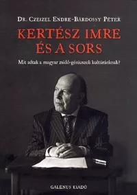 Kertész Imre és a sors - Mit adtak a magyar zsidó-géniuszok kultúránknak?