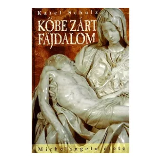 Kőbe zárt fájdalom - Michelangelo élete