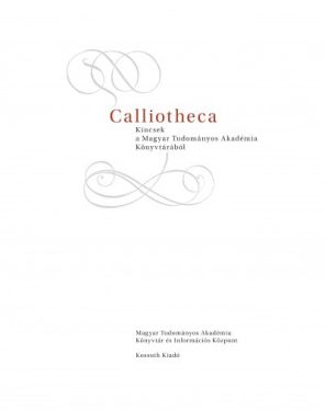 Calliotheca - Kincsek a Magyar Tudományos Akadémia Könyvtárából