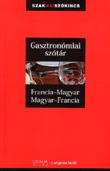   Gasztronómiai szótár francia-magyar-francia - Szakmai szókincs