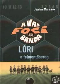 Lóri a felmentősereg - A vad focibanda 9.