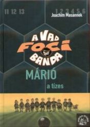 Márió, a tízes - A Vad Focibanda 10.
