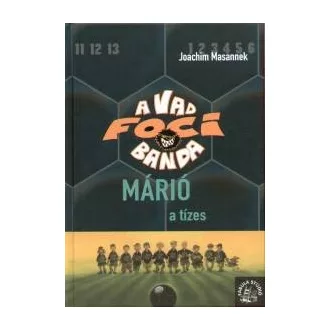 Márió, a tízes - A Vad Focibanda 10.