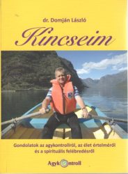   Kincseim - Gondolatok az agykontrollról, az élet értelméről és a spirituális felébredésről