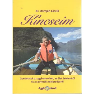   Kincseim - Gondolatok az agykontrollról, az élet értelméről és a spirituális felébredésről
