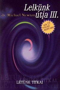 Lelkünk útja III. - Létünk titkai