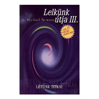Lelkünk útja III. - Létünk titkai