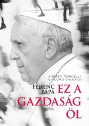 Ferenc pápa: Ez a gazdaság öl