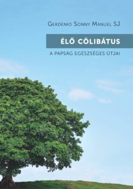 Élő cölibátus - A papság egészséges útjai