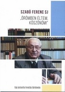   Örömben éltem, köszönöm! - Egy jezsuita hivatás története