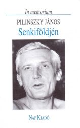 Senkiföldjén - In memoriam Pilinszky János