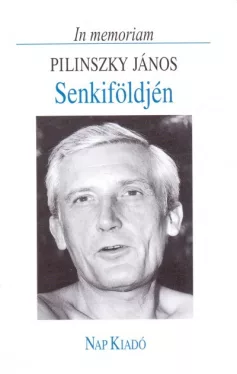Senkiföldjén - In memoriam Pilinszky János