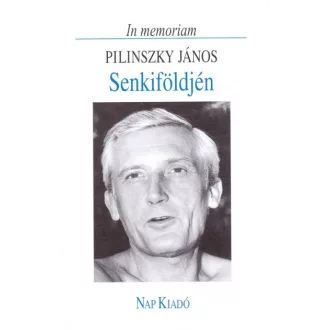 Senkiföldjén - In memoriam Pilinszky János