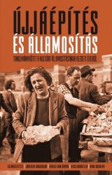   Újjáépítés és államosítás - Tanulmánykötet a kultúra államosításának kezdeti éveiről