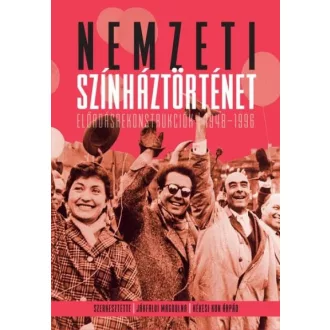   Nemzeti színháztörténet - Előadás-rekonstrukciók 1948-1996