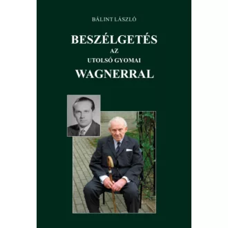 Beszélgetés az utolsó gyomai Wagnerral