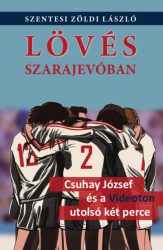  Lövés Szarajevóban - Csuhay József és a Videoton utolsó két perce