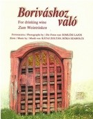 Boriváshoz való - For drinking wine - Zum Weintrinken