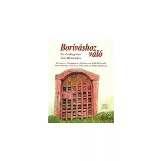 Boriváshoz való - For drinking wine - Zum Weintrinken