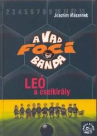 Leó a cselkirály - A vad focibanda 1.