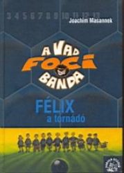 Félix, a tornádó - A Vad Focibanda 2.
