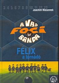 Félix, a tornádó - A Vad Focibanda 2.