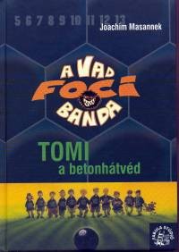 Tomi, a betonhátvéd - A vad focibanda 4.