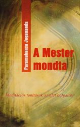   A mester mondta - Meditációs tanítások az élet dolgairól