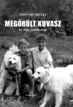 Megőrült kuvasz és más történetek