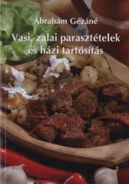 Vasi, zalai parasztételek és házi tartósítás - (puha kötés)