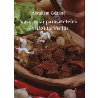   Vasi, zalai parasztételek és házi tartósítás -(kemény kötés)