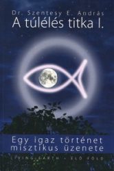   A túlélés titka I. - Egy igaz történet misztikus üzenete