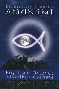 A túlélés titka I. - Egy igaz történet misztikus üzenete