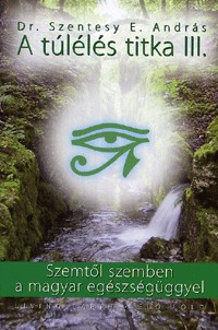 A túlélés titka III. - Szemtől szemben a magyar egészségüggyel