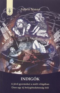 Indigók - A jövő gyermekei a múlt világában