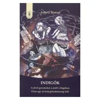 Indigók - A jövő gyermekei a múlt világában