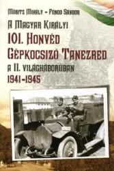   A Magyar Királyi 101. Honvéd Gépkocsizó Tanezred a II. világháborúban - 1941-1945