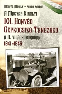 A Magyar Királyi 101. Honvéd Gépkocsizó Tanezred a II. világháborúban - 1941-1945
