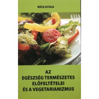   Az egészség természetes előfeltételei és a vegetarianizmus