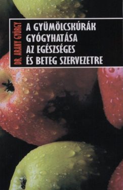 A gyümölcskúrák gyógyhatása az egészséges és beteg szervezetre