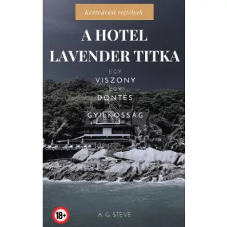 A. G. Steve - A Hotel Lavender titka - Kertvárosi rejtélyek I.
