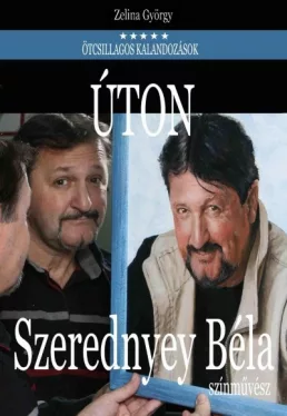 ÚTON - SZEREDNYEY BÉLA SZÍNMŰVÉSZ