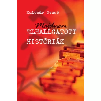 Majdnem elhallgatott históriák