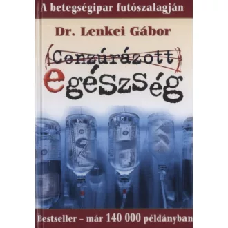 Cenzúrázott egészség - A betegségipar futószalagján