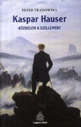 Kaspar Hauser - Küzdelem a szellemért