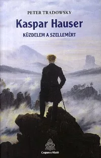 Kaspar Hauser - Küzdelem a szellemért
