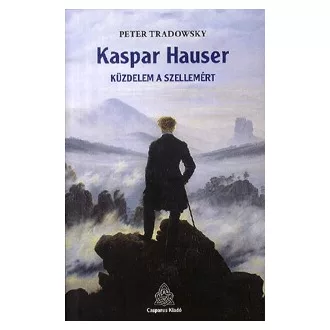 Kaspar Hauser - Küzdelem a szellemért