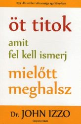 Öt titok amit fel kell ismerj, mielőtt meghalsz